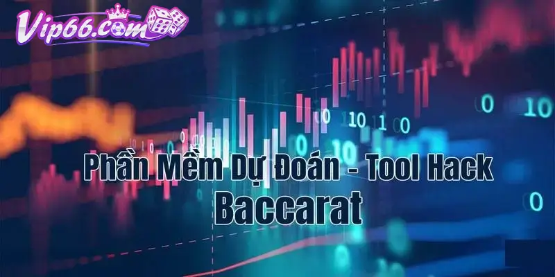 Top các tool hack Bacccarat tốt nhất 